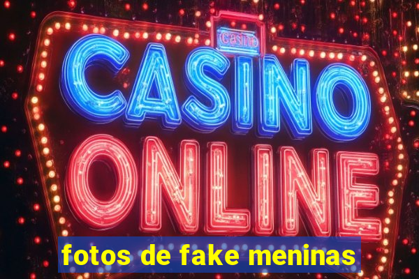 fotos de fake meninas